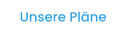 Unsere Pläne