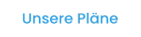 Unsere Pläne